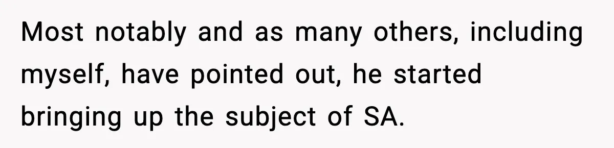 Man Confronts His Family After They Invite the Teen Who Terrorized His Daughter Most notably and as many others, including myself, have pointed out, he started bringing up the subject of SA.