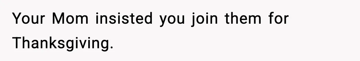 Family Mocks Her For Being Single, She Fires Back With Every Scandal At The Table Your Mom insisted you join them for Thanksgiving.
