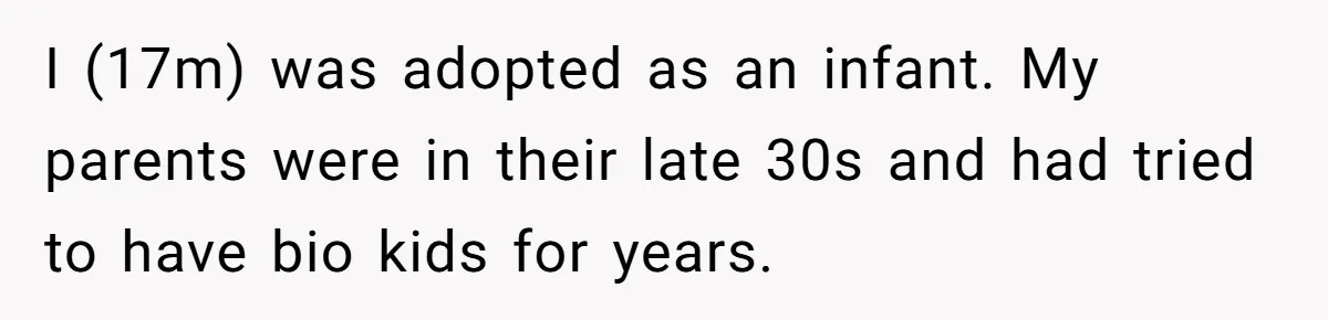Adopted Teen Asks Parents About His Missing College Fund And Unearths Years Of Quiet Favoritism I (17m) was adopted as an infant. My parents were in their late 30s and had tried to have bio kids for years.