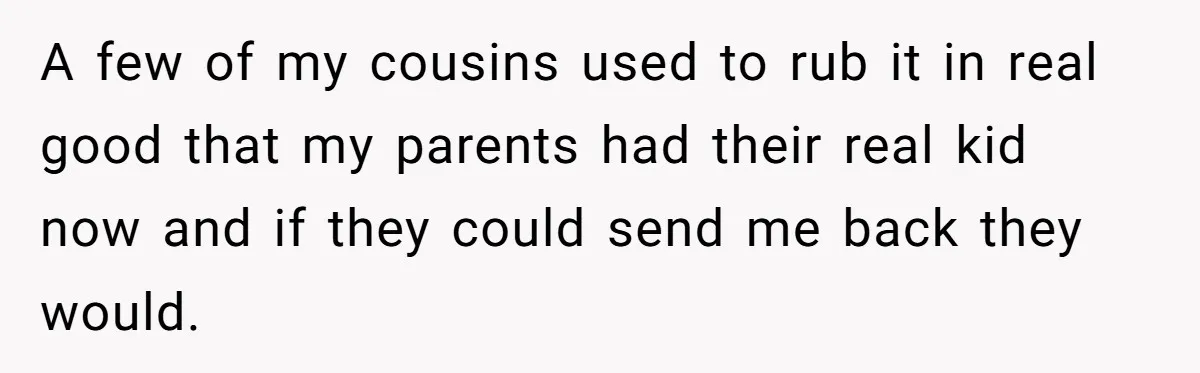Adopted Teen Asks Parents About His Missing College Fund And Unearths Years Of Quiet Favoritism A few of my cousins used to rub it in real good that my parents had their real kid now and if they could send me back they would.