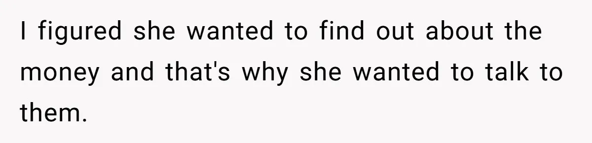 Adopted Teen Asks Parents About His Missing College Fund And Unearths Years Of Quiet Favoritism I figured she wanted to find out about the money and that's why she wanted to talk to them.