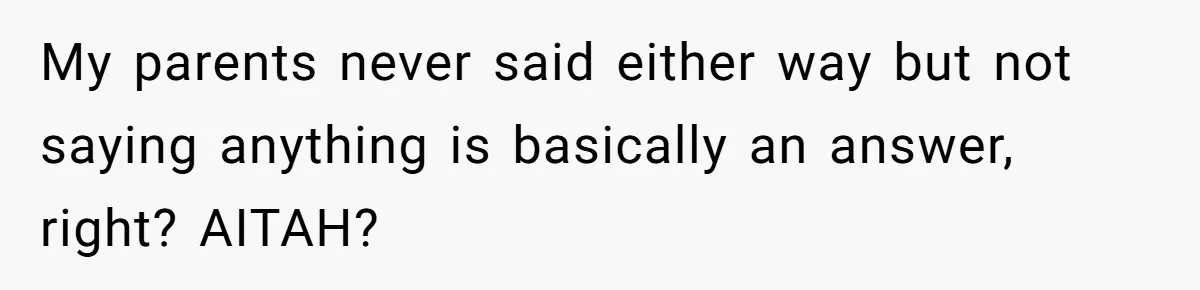 Adopted Teen Asks Parents About His Missing College Fund And Unearths Years Of Quiet Favoritism My parents never said either way but not saying anything is basically an answer, right? AITAH?