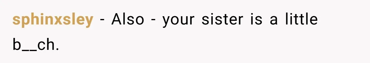 Adopted Teen Asks Parents About His Missing College Fund And Unearths Years Of Quiet Favoritism sphinxsley − Also - your sister is a little b__ch.