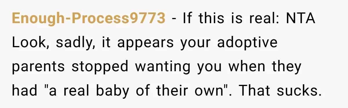 Adopted Teen Asks Parents About His Missing College Fund And Unearths Years Of Quiet Favoritism Enough-Process9773 − If this is real: NTA Look, sadly, it appears your adoptive parents stopped wanting you when they had "a real baby of their own". That sucks.