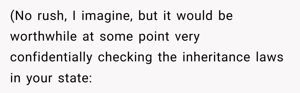 Adopted Teen Asks Parents About His Missing College Fund And Unearths Years Of Quiet Favoritism (No rush, I imagine, but it would be worthwhile at some point very confidentially checking the inheritance laws in your state: