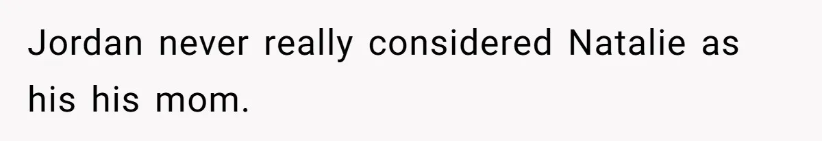Mom Leaves Wedding After Son Chooses Aunt Over Stepmom For Mother-Son Dance, Family Turns On Her Jordan never really considered Natalie as his his mom.