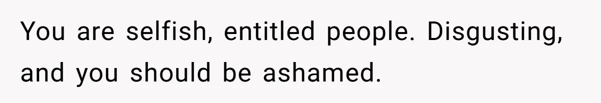 Mom Leaves Wedding After Son Chooses Aunt Over Stepmom For Mother-Son Dance, Family Turns On Her You are selfish, entitled people. Disgusting, and you should be ashamed.