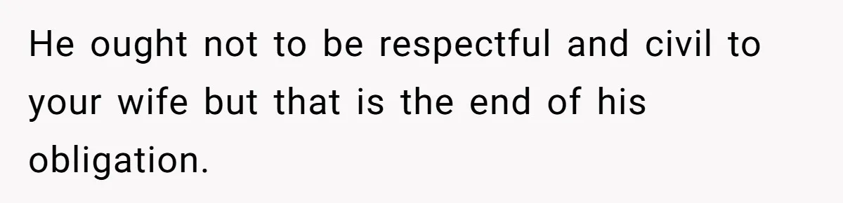 Mom Leaves Wedding After Son Chooses Aunt Over Stepmom For Mother-Son Dance, Family Turns On Her He ought not to be respectful and civil to your wife but that is the end of his obligation.