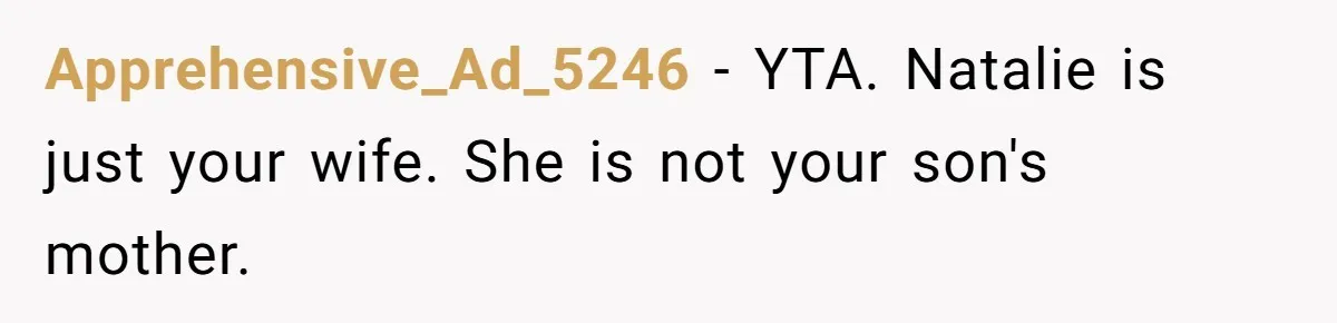 Mom Leaves Wedding After Son Chooses Aunt Over Stepmom For Mother-Son Dance, Family Turns On Her Apprehensive_Ad_5246 − YTA. Natalie is just your wife. She is not your son's mother.