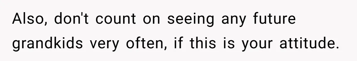 Mom Leaves Wedding After Son Chooses Aunt Over Stepmom For Mother-Son Dance, Family Turns On Her Also, don't count on seeing any future grandkids very often, if this is your attitude.