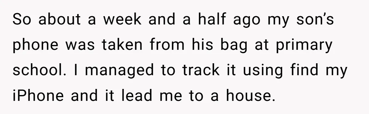 Parent Considers Pressing Charges Against 11-Year-Old Who Stole and Destroyed Their Son’s Phone - AITA?” So about a week and a half ago my son’s phone was taken from his bag at primary school. I managed to track it using find my iPhone and it...