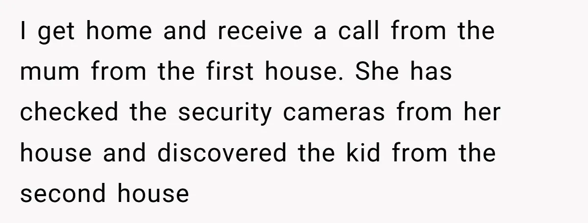 Parent Considers Pressing Charges Against 11-Year-Old Who Stole and Destroyed Their Son’s Phone - AITA?” I get home and receive a call from the mum from the first house. She has checked the security cameras from her house and discovered the kid from the second...