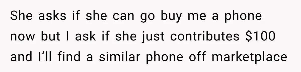 Parent Considers Pressing Charges Against 11-Year-Old Who Stole and Destroyed Their Son’s Phone - AITA?” She asks if she can go buy me a phone now but I ask if she just contributes $100 and I’ll find a similar phone off marketplace