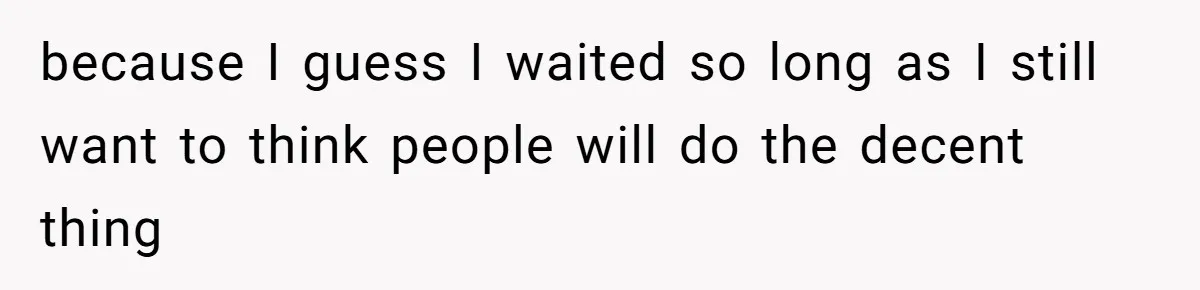 Parent Considers Pressing Charges Against 11-Year-Old Who Stole and Destroyed Their Son’s Phone - AITA?” because I guess I waited so long as I still want to think people will do the decent thing