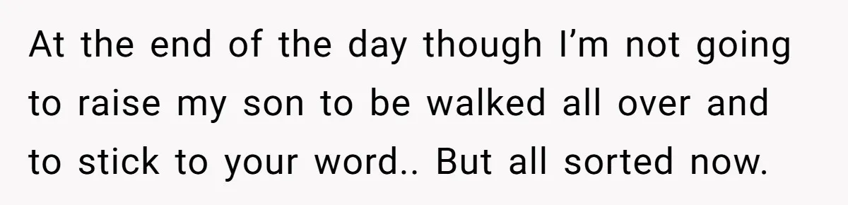 Parent Considers Pressing Charges Against 11-Year-Old Who Stole and Destroyed Their Son’s Phone - AITA?” At the end of the day though I’m not going to raise my son to be walked all over and to stick to your word.. But all sorted now.