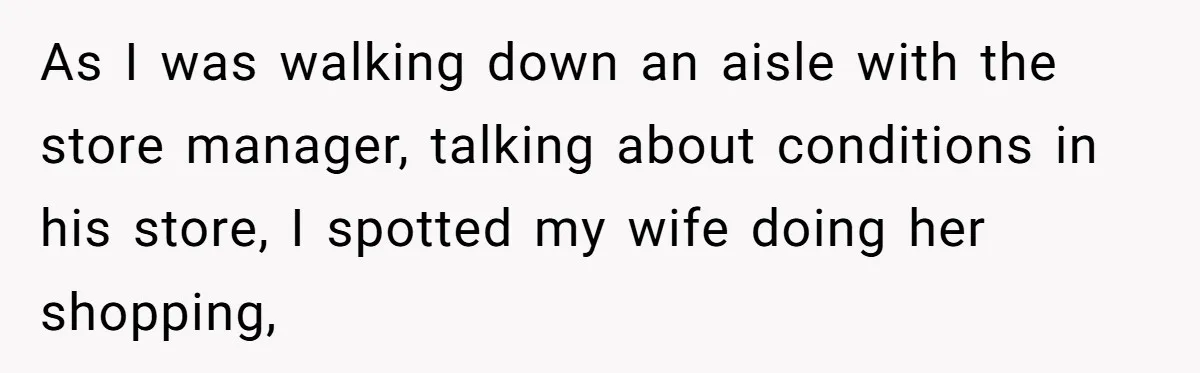 Karen Demands Manager Fires Lazy Grocery Employee For Refusing Service, Turns Out It's His Wife As I was walking down an aisle with the store manager, talking about conditions in his store, I spotted my wife doing her shopping,