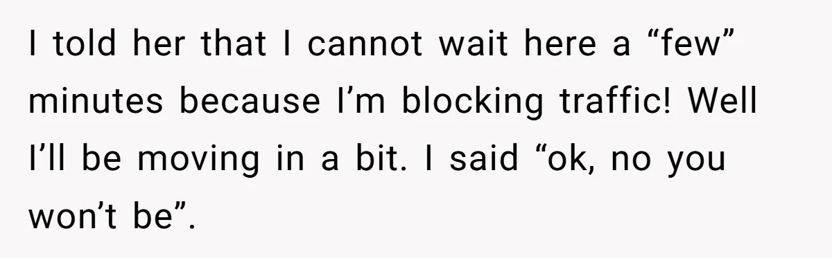 Homeowner Blocks Trespassing Parent in Driveway After Repeatedly Being Stopped I told her that I cannot wait here a “few” minutes because I’m blocking traffic! Well I’ll be moving in a bit. I said “ok, no you won’t be”.