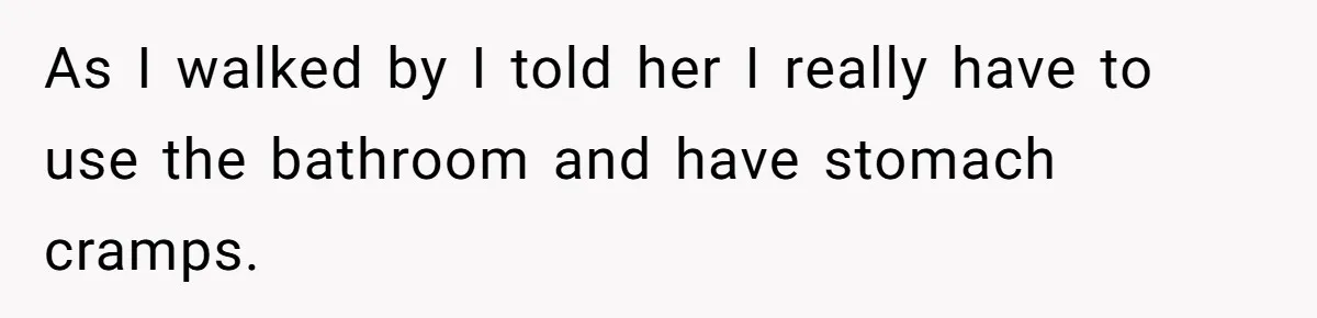 Homeowner Blocks Trespassing Parent in Driveway After Repeatedly Being Stopped As I walked by I told her I really have to use the bathroom and have stomach cramps.
