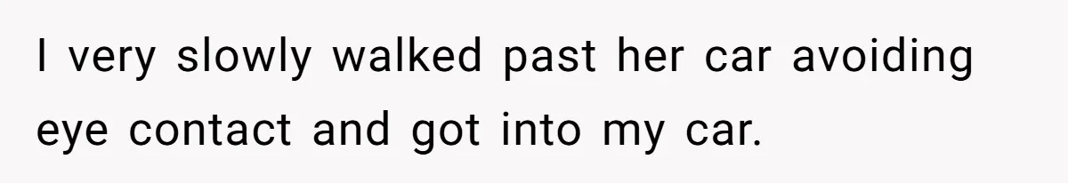 Homeowner Blocks Trespassing Parent in Driveway After Repeatedly Being Stopped I very slowly walked past her car avoiding eye contact and got into my car.