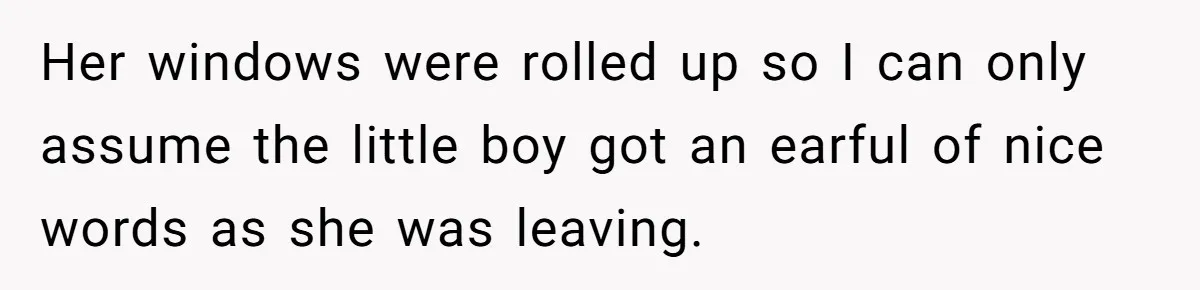 Homeowner Blocks Trespassing Parent in Driveway After Repeatedly Being Stopped Her windows were rolled up so I can only assume the little boy got an earful of nice words as she was leaving.