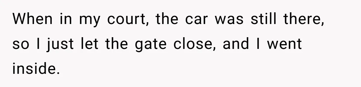 Homeowner Blocks Trespassing Parent in Driveway After Repeatedly Being Stopped When in my court, the car was still there, so I just let the gate close, and I went inside.