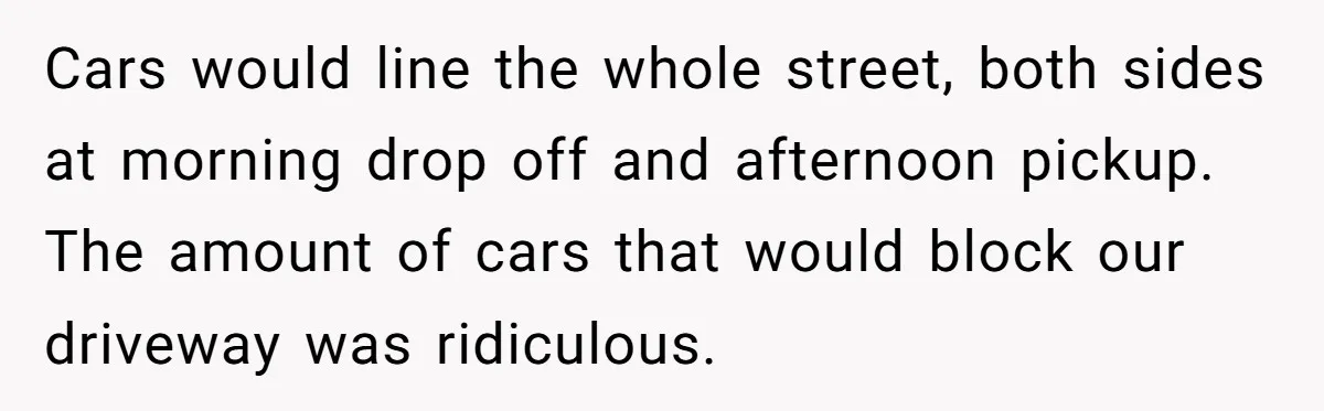 Homeowner Blocks Trespassing Parent in Driveway After Repeatedly Being Stopped Cars would line the whole street, both sides at morning drop off and afternoon pickup. The amount of cars that would block our driveway was ridiculous.