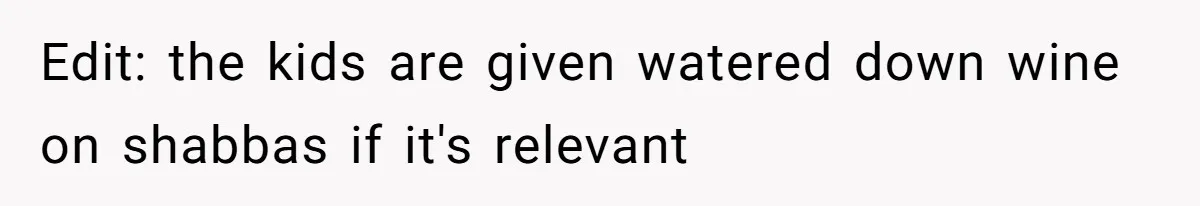 Uncle Lets 3-Year-Old Taste Beer At Cookout, Chaos Erupts As She Won’t Stop Drinking Edit: the kids are given watered down wine on shabbas if it's relevant