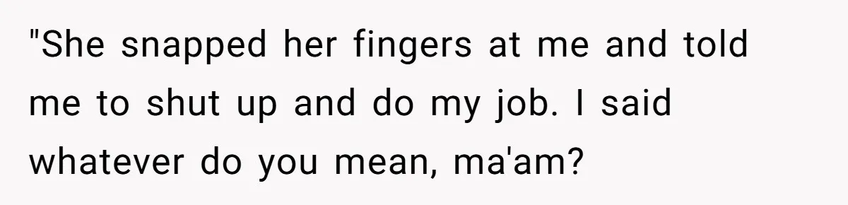Entitled Mom Mistakes Random Visitor For Daycare Worker And Demands She Gets Fired Immediately "She snapped her fingers at me and told me to shut up and do my job. I said whatever do you mean, ma'am?