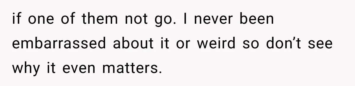 Refusing to Lie About His Moms Causes Drama With Girlfriend - AITA?” if one of them not go. I never been embarrassed about it or weird so don’t see why it even matters.