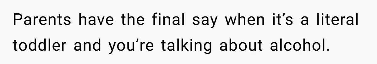 Uncle Lets 3-Year-Old Taste Beer At Cookout, Chaos Erupts As She Won’t Stop Drinking Parents have the final say when it’s a literal toddler and you’re talking about alcohol.