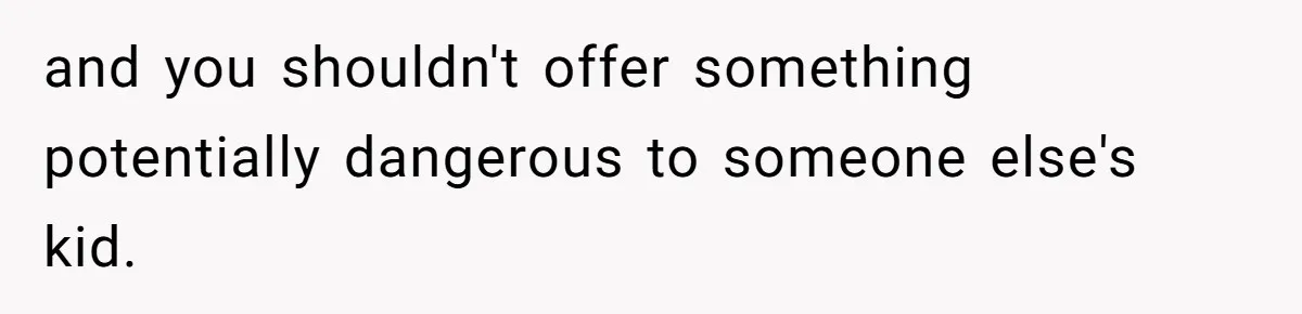 Uncle Lets 3-Year-Old Taste Beer At Cookout, Chaos Erupts As She Won’t Stop Drinking and you shouldn't offer something potentially dangerous to someone else's kid.