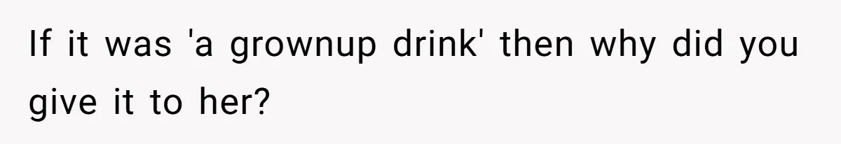 Uncle Lets 3-Year-Old Taste Beer At Cookout, Chaos Erupts As She Won’t Stop Drinking If it was 'a grownup drink' then why did you give it to her?
