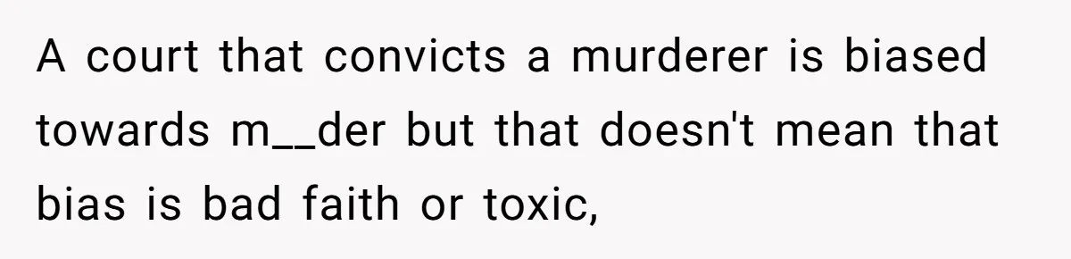 LPT: Avoid Confirmation Bias by Using Neutral News Sources - It Can Seriously Lower Your Anxiety A court that convicts a murderer is biased towards m__der but that doesn't mean that bias is bad faith or toxic,