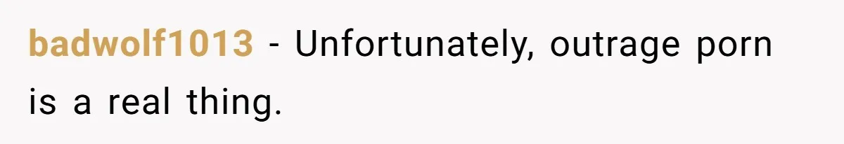 LPT: Avoid Confirmation Bias by Using Neutral News Sources - It Can Seriously Lower Your Anxiety badwolf1013 − Unfortunately, outrage porn is a real thing.
