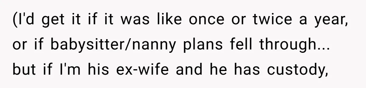Daycare Nearly Kicks Out Toddler After Dad’s No-Shows, But He Blames Mom For “Abandoning” Him (I'd get it if it was like once or twice a year, or if babysitter/nanny plans fell through... but if I'm his ex-wife and he has custody,