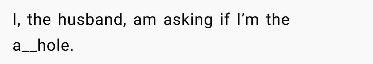 Husband Keeps Complaining About His Toothache While Wife Is In Labor, Is He Wrong? I, the husband, am asking if I’m the a__hole.