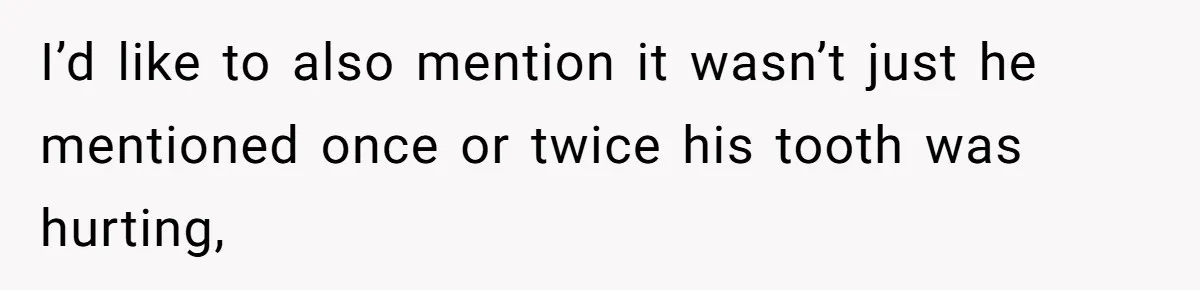Husband Keeps Complaining About His Toothache While Wife Is In Labor, Is He Wrong? I’d like to also mention it wasn’t just he mentioned once or twice his tooth was hurting,