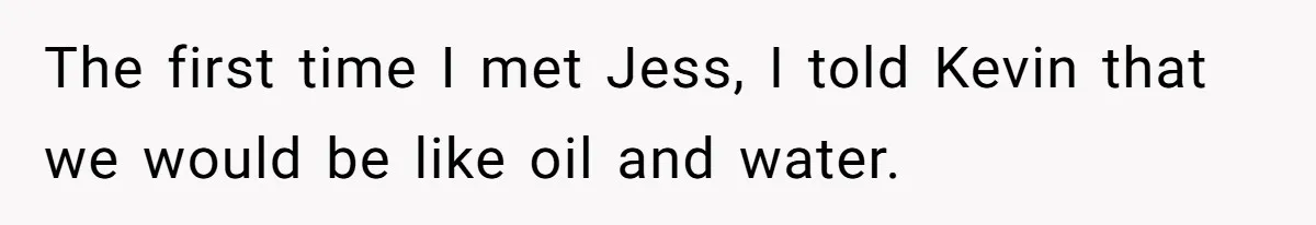 She Tricked Her SIL Into Stealing Her Baby Name - and It Was Hilarious The first time I met Jess, I told Kevin that we would be like oil and water.