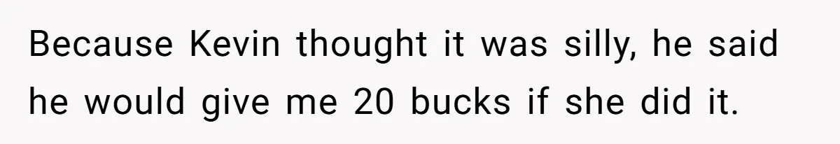 She Tricked Her SIL Into Stealing Her Baby Name - and It Was Hilarious Because Kevin thought it was silly, he said he would give me 20 bucks if she did it.