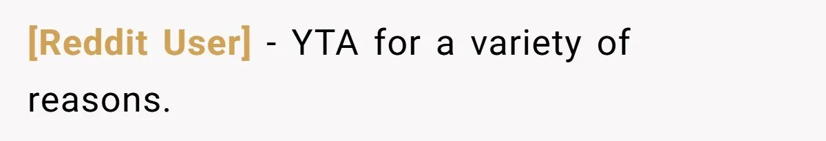 [Reddit User] − YTA for a variety of reasons.