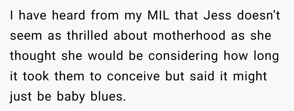 She Tricked Her SIL Into Stealing Her Baby Name - and It Was Hilarious I have heard from my MIL that Jess doesn’t seem as thrilled about motherhood as she thought she would be considering how long it took them to conceive but said...