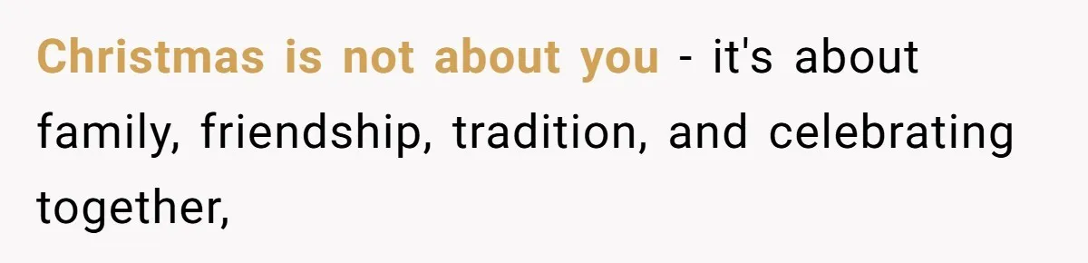 Wife Bans All Alcohol From Christmas Dinner, Her Husband’s Entire Family Choose Another Party Christmas is not about you - it's about family, friendship, tradition, and celebrating together,