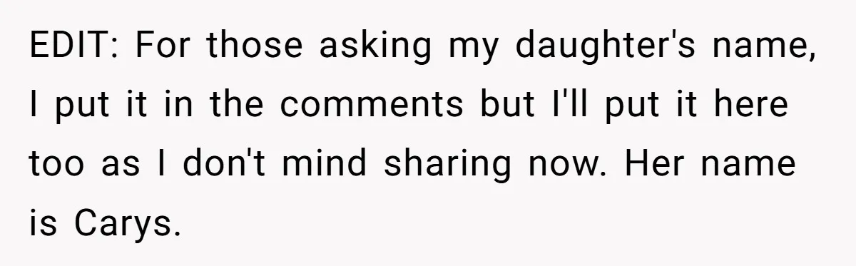 She Tricked Her SIL Into Stealing Her Baby Name - and It Was Hilarious EDIT: For those asking my daughter's name, I put it in the comments but I'll put it here too as I don't mind sharing now. Her name is Carys.