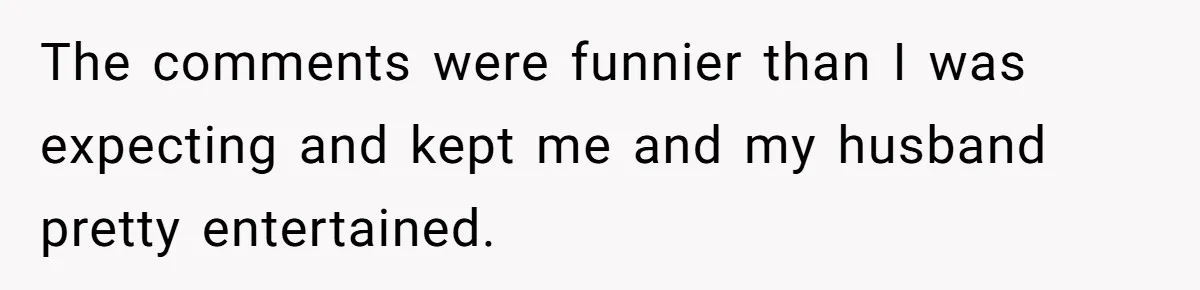 She Tricked Her SIL Into Stealing Her Baby Name - and It Was Hilarious The comments were funnier than I was expecting and kept me and my husband pretty entertained.