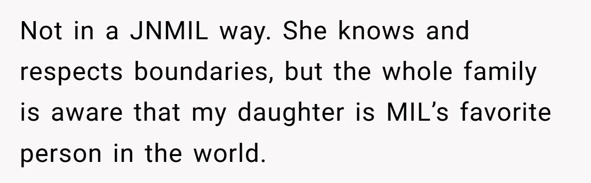 She Tricked Her SIL Into Stealing Her Baby Name - and It Was Hilarious Not in a JNMIL way. She knows and respects boundaries, but the whole family is aware that my daughter is MIL’s favorite person in the world.
