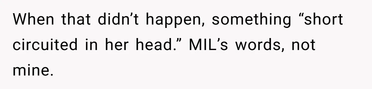 She Tricked Her SIL Into Stealing Her Baby Name - and It Was Hilarious When that didn’t happen, something “short circuited in her head.” MIL’s words, not mine.