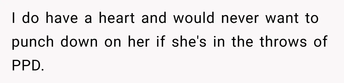 She Tricked Her SIL Into Stealing Her Baby Name - and It Was Hilarious I do have a heart and would never want to punch down on her if she's in the throws of PPD.