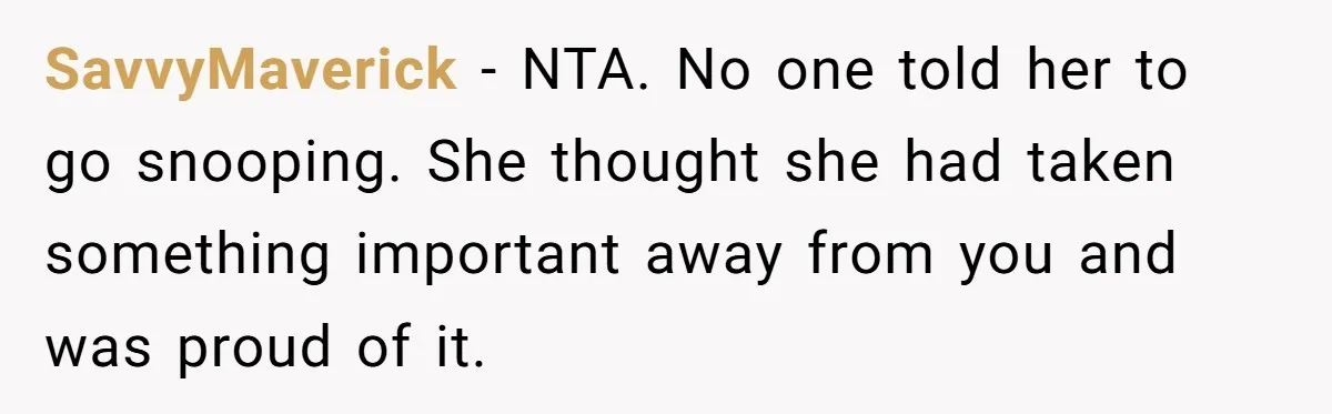 She Tricked Her SIL Into Stealing Her Baby Name - and It Was Hilarious SavvyMaverick − NTA. No one told her to go snooping. She thought she had taken something important away from you and was proud of it.