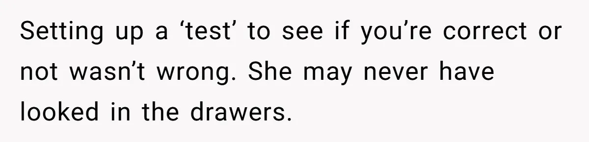 She Tricked Her SIL Into Stealing Her Baby Name - and It Was Hilarious Setting up a ‘test’ to see if you’re correct or not wasn’t wrong. She may never have looked in the drawers.