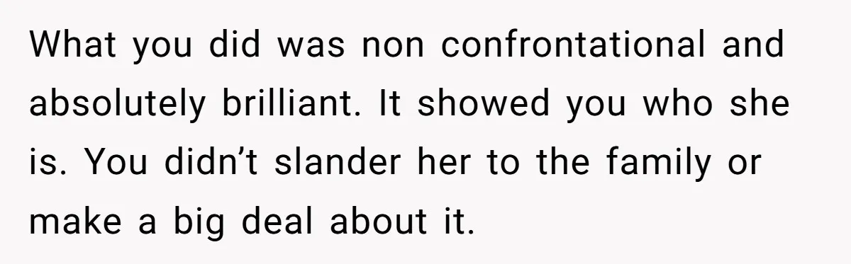 She Tricked Her SIL Into Stealing Her Baby Name - and It Was Hilarious What you did was non confrontational and absolutely brilliant. It showed you who she is. You didn’t slander her to the family or make a big deal about it.